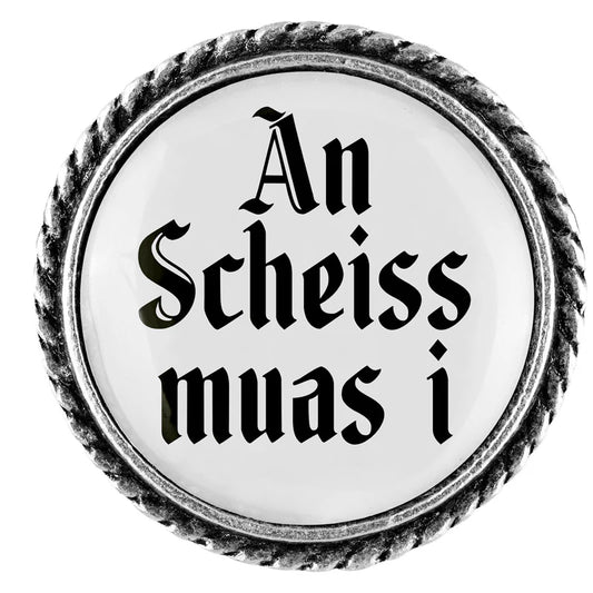 Anstecker - An Scheiss muas i