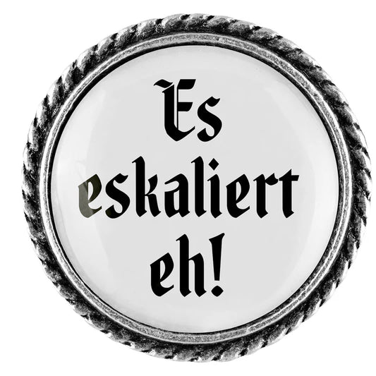 Anstecker - Es eskaliert eh!