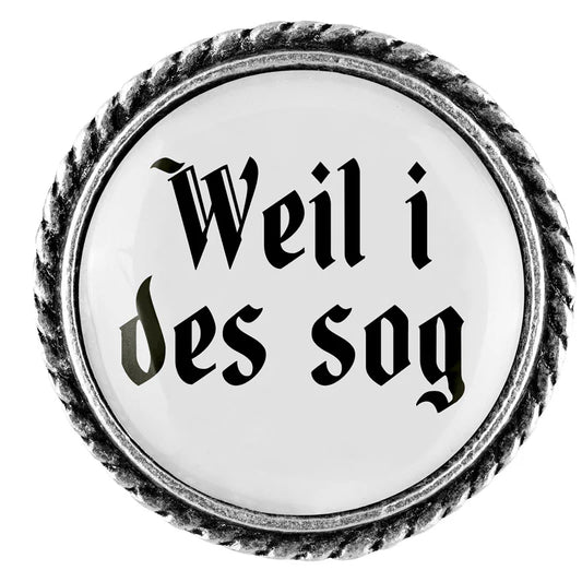Anstecker - Weil i des sog